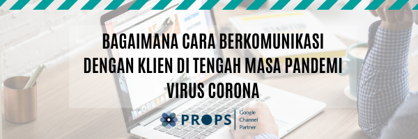 Bagaimana Cara Berkomunikasi Dengan Klien di Tengah Masa Pandemi Virus Corona