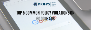 Top 5 Common Policy Violations on Google Ads