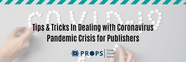 Tips & Tricks In Dealing with Coronavirus Pandemic Crisis for Publishers