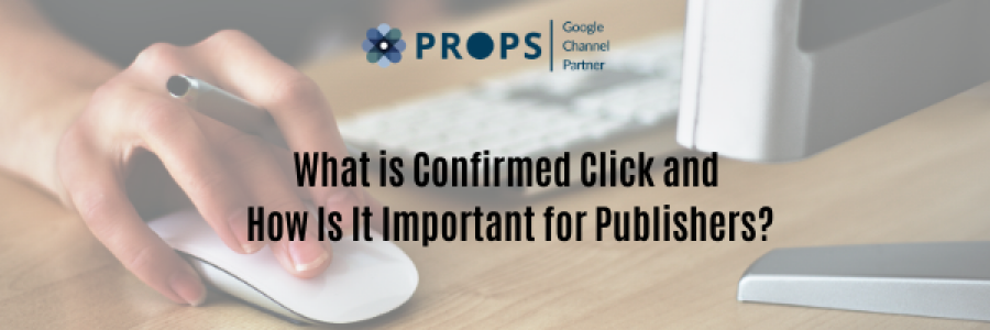 What is Confirmed Click and How Is It Important for Publishers?
