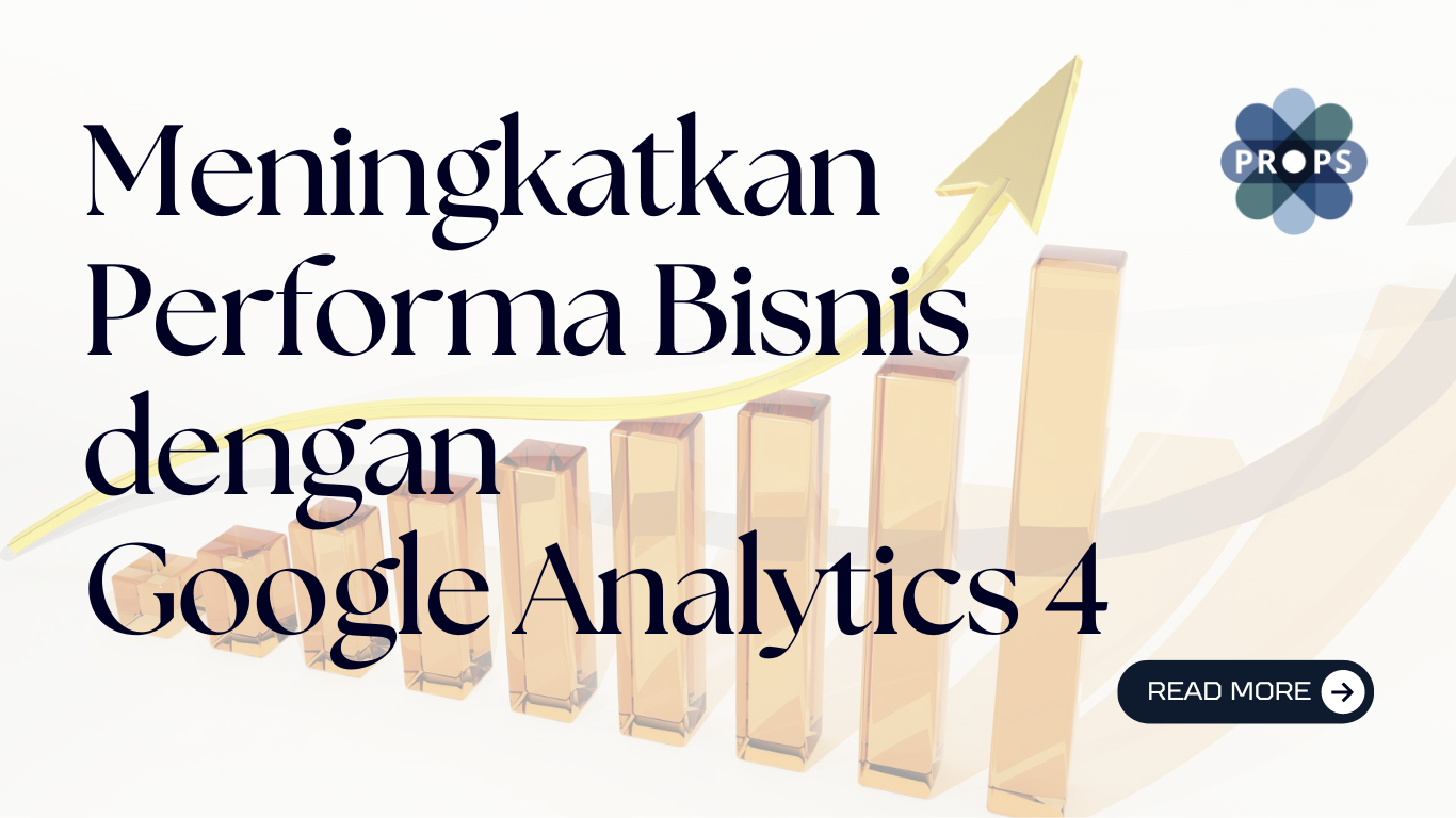 Meningkatkan Performa Bisnis dengan Google Analytics 4