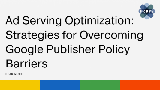 Ad Serving Optimization Strategies for Overcoming Google Publisher Policy Barriers