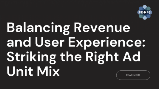 Balancing Revenue and User Experience Striking the Right Ad Unit Mix