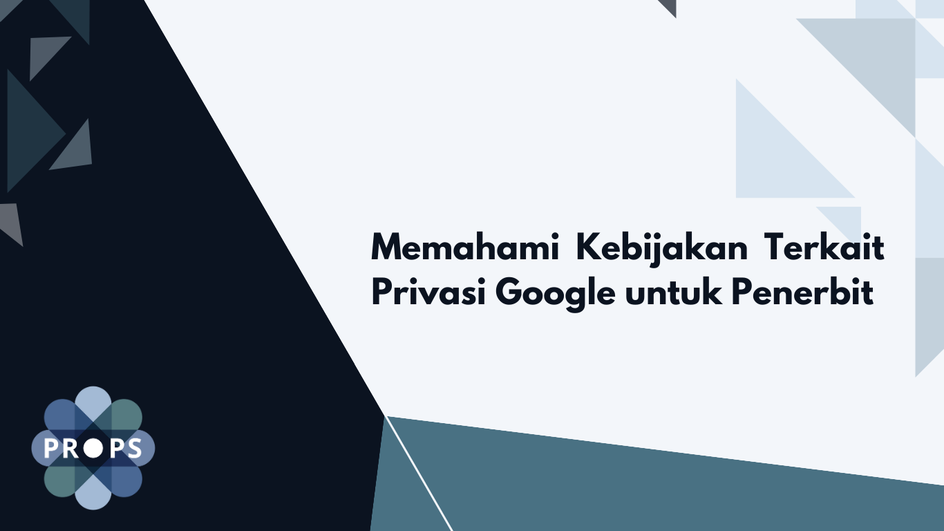 Kebijakan Privasi Google AdSense: Memahami Cara Google Mengelola Data Anda
