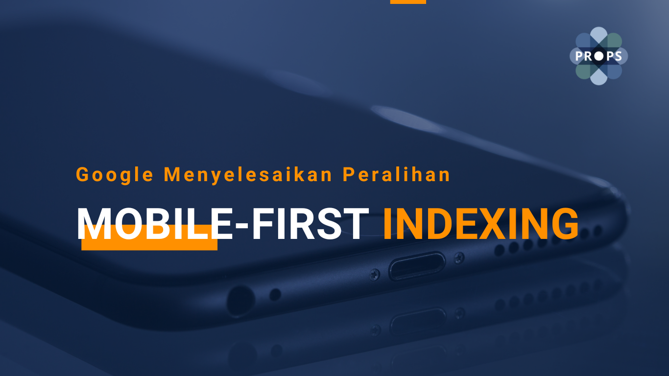 Google Menyelesaikan Peralihan Mobile First Indexing